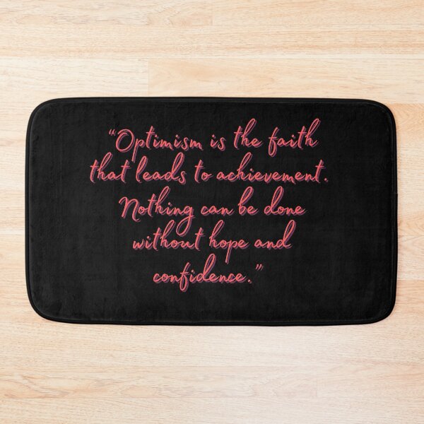 Item preview, “Optimism is the faith that leads to achievement. Nothing can be done without hope and confidence.”  designed and sold by motivationhood.