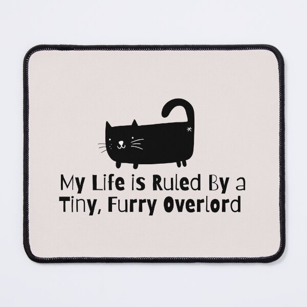 Item preview, Cartoon style My Life Is Ruled By a Tiny Furry Overlord Cat with Love designed and sold by Cheeeeky.