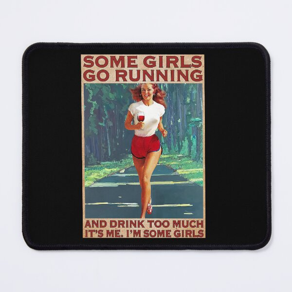 Item preview, RUNNING Some Girls Go Running and drink too much it's me i'm some girls designed and sold by SameeraDammeyer.