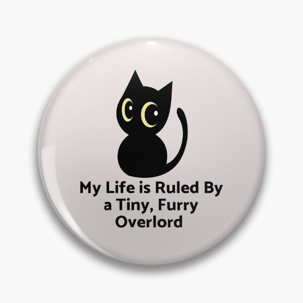 Item preview,  My Life Is Ruled By a Tiny Furry Overlord  designed and sold by Cheeeeky.