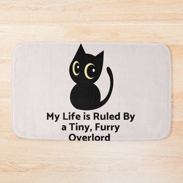 Item preview,  My Life Is Ruled By a Tiny Furry Overlord  designed and sold by Cheeeeky.