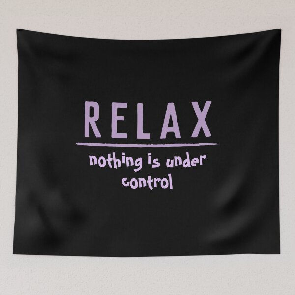 Item preview, RELAX NOTHING IS UNDER CONTROL - funny saying designed and sold by KatisDesign.