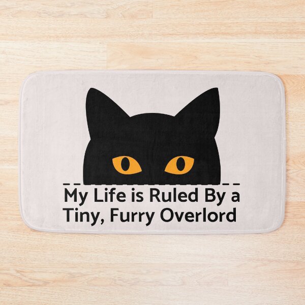 Item preview,  My Life Is Ruled By a Tiny Furry Overlord  designed and sold by Cheeeeky.