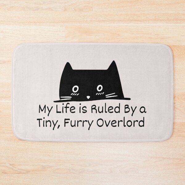 Item preview,  My Life Is Ruled By a Tiny Furry Overlord cartoon style designed and sold by Cheeeeky.