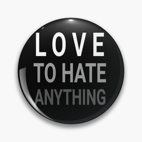 Item preview, Love to hate every thing designed and sold by fattim3.
