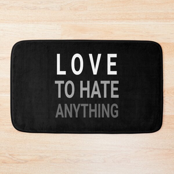 Item preview, Love to hate every thing designed and sold by fattim3.