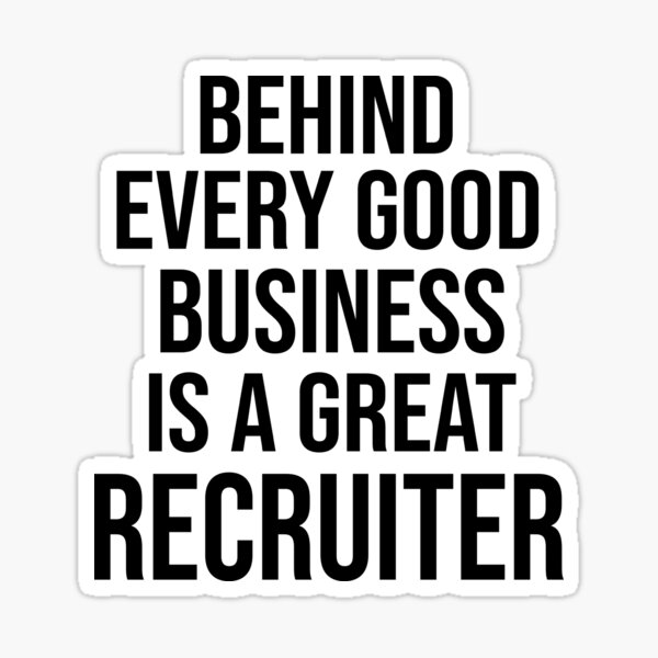 Item preview, Funny recruiter quote: Behind every good business is a great recruiter gift designed and sold by alaechamlal.