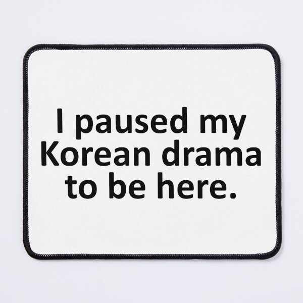 Item preview, I Paused My Korean Drama to Be Here Funny K Drama designed and sold by Adel Qasem.