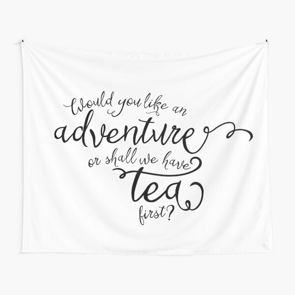 Adventure or tea? Tapestry