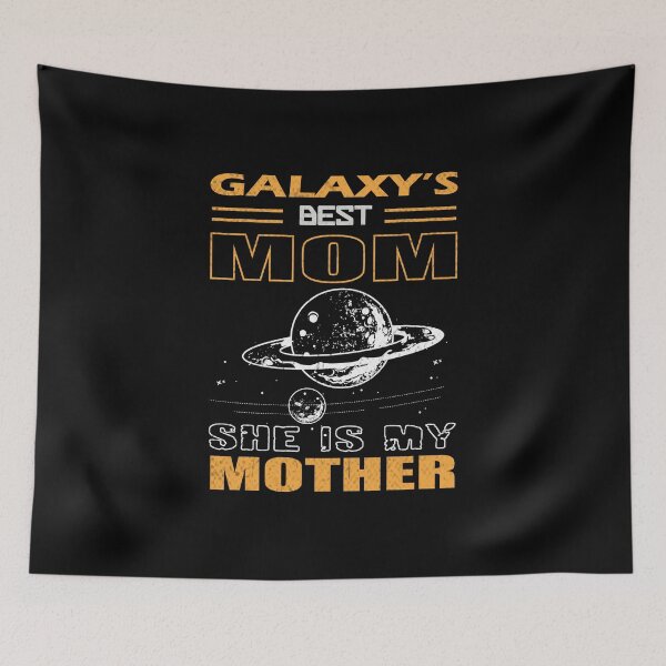 Item preview, Out of This World: My Mom is the Galaxy's Best, galaxy's best mom she is my mother,  galaxy's best mom designed and sold by RedArtsDesign.