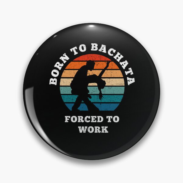 Item preview, born to bachata forced to work designed and sold by TeeHDesigner.