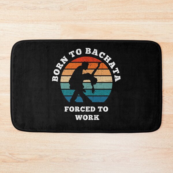 Item preview, born to bachata forced to work designed and sold by TeeHDesigner.