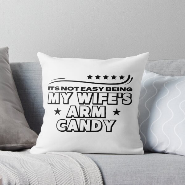 Item preview, it's not easy being my wife's arm candy,arm candy designed and sold by FASHIONMED49.