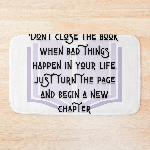 Item preview, don't close the book when bad things happen in your life,just turn the page and begin a new chapter designed and sold by azizbenmed.