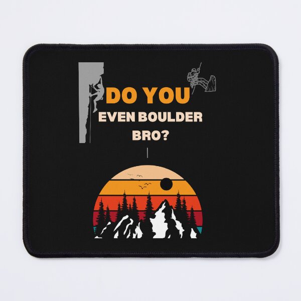 Item preview, Do you Even Boulder Bro designed and sold by CREATIVELEANS ⭐️⭐️⭐️⭐️⭐️.