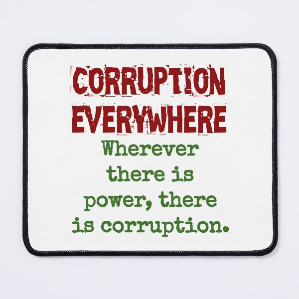 Item preview, Wherever There Is Power - Corruption Quote designed and sold by CrankyOldDude.
