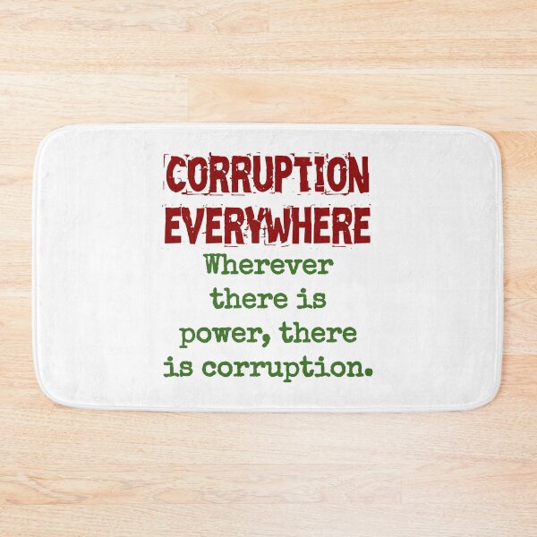 Item preview, Wherever There Is Power - Corruption Quote designed and sold by CrankyOldDude.