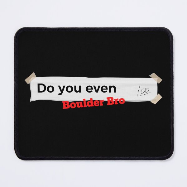 Item preview, Do You Even Boulder Bro designed and sold by Marting0.