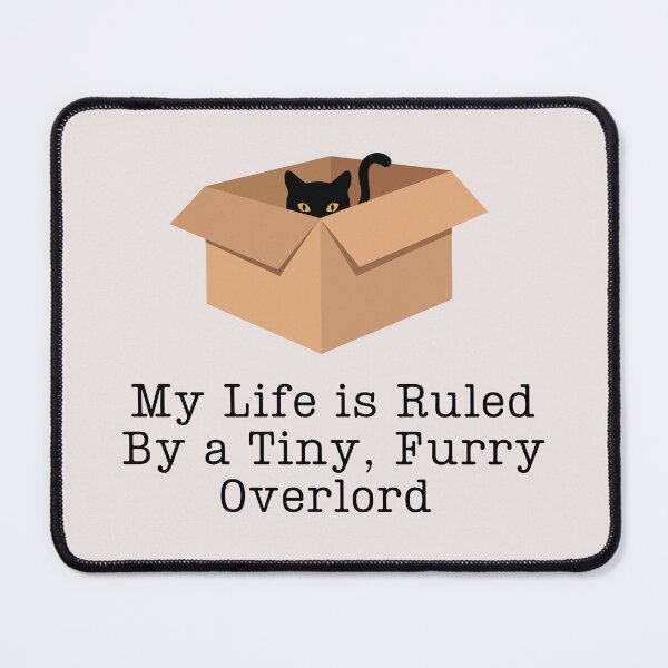 Item preview, black cat in the box My Life Is Ruled By a Tiny Furry Overlord designed and sold by Cheeeeky.
