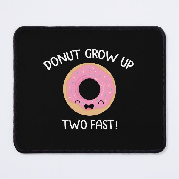 Item preview, Donut Grow Up Too Fast - Sweet Reminder Quote, Donut Grow Up designed and sold by RedArtsDesign.