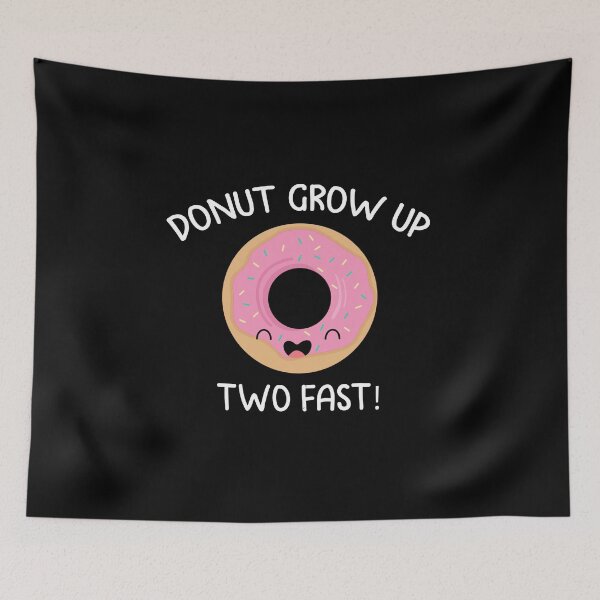 Item preview, Donut Grow Up Too Fast - Sweet Reminder Quote, Donut Grow Up designed and sold by RedArtsDesign.