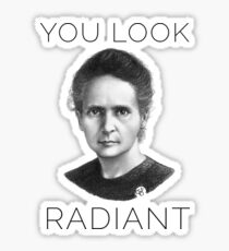 Marie Curie You Look Radiant Sticker