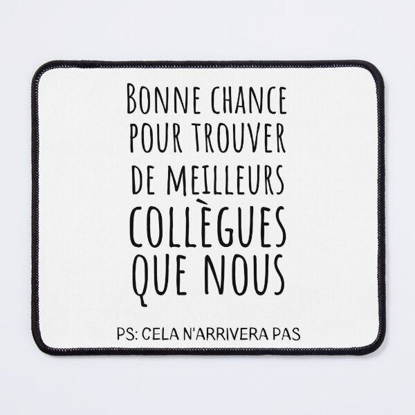 Item preview, Bonne chance pour trouver de meilleurs collègues que nous designed and sold by achkermohamed.