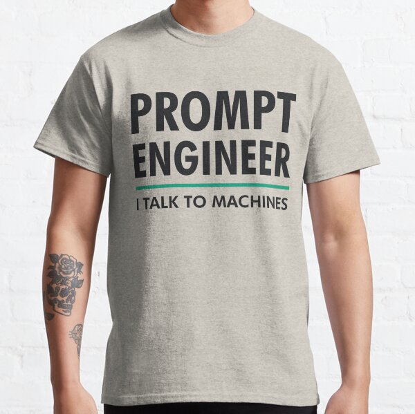 Item preview, Prompt Engineer I Talk to Machines AI/ML Geek & Nerd Design designed and sold by geeksta.