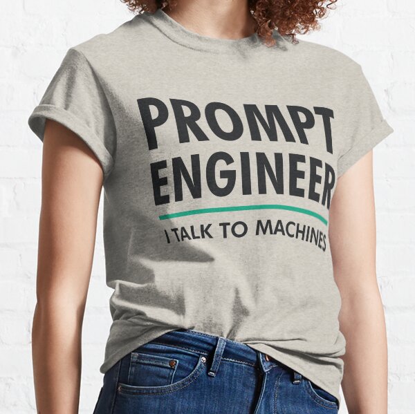 Item preview, Prompt Engineer I Talk to Machines AI/ML Geek & Nerd Design designed and sold by geeksta.