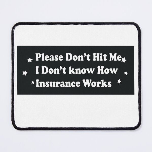 Item preview, Please Don't Hit Me I Don't Know How Car Insurance Works Funny Bumper Sticker designed and sold by artzaka.