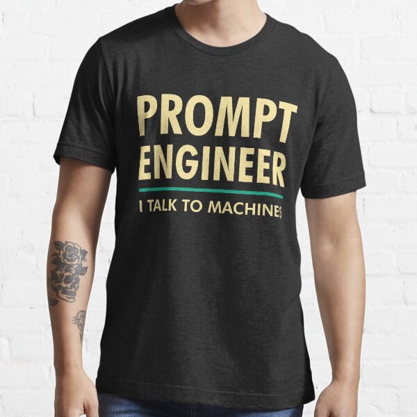 Item preview, Prompt Engineer I Talk to Machines AI/ML Geek & Nerd Design designed and sold by geeksta.