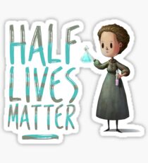 Marie Curie Half Lives Matter Sticker