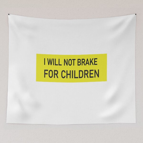 Item preview,   I Will Not Brake For Children Bumper Sticker designed and sold by artzaka.