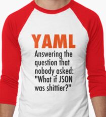 YAML is the answer to the question no one asked - what if JSON was shittier? Men's Baseball ¾ T-Shirt