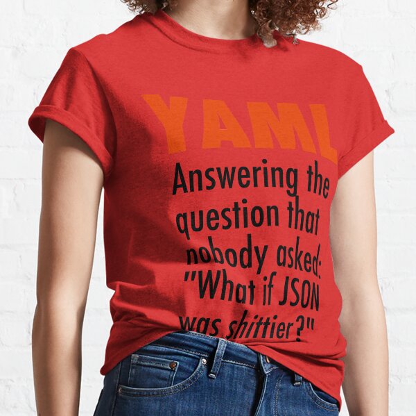 Item preview, YAML is the answer to the question no one asked - what if JSON was shittier? designed and sold by unixorn.