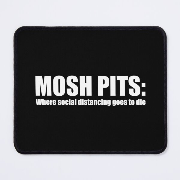 Item preview, MOSH PITS: Where social distancing goes to die | Funny Metalhead Collection designed and sold by PrettyDeadClub.