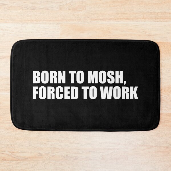 Item preview, Born to mosh, forced to work | Funny Metalhead Collection designed and sold by PrettyDeadClub.
