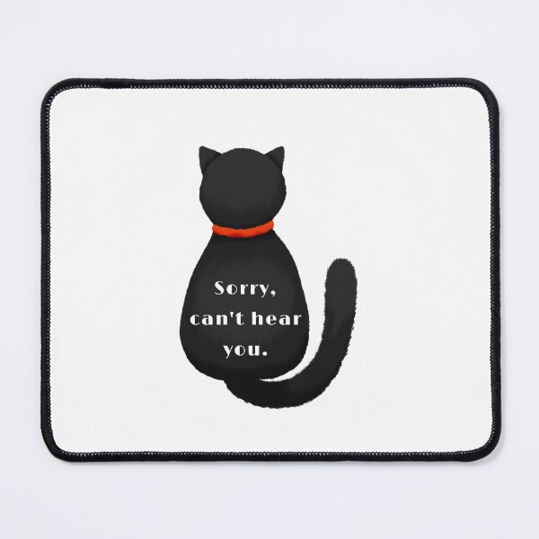 Item preview, Funny Cute Rude Black Cat, Sorry I can't hear you, Willow Days designed and sold by avit1.