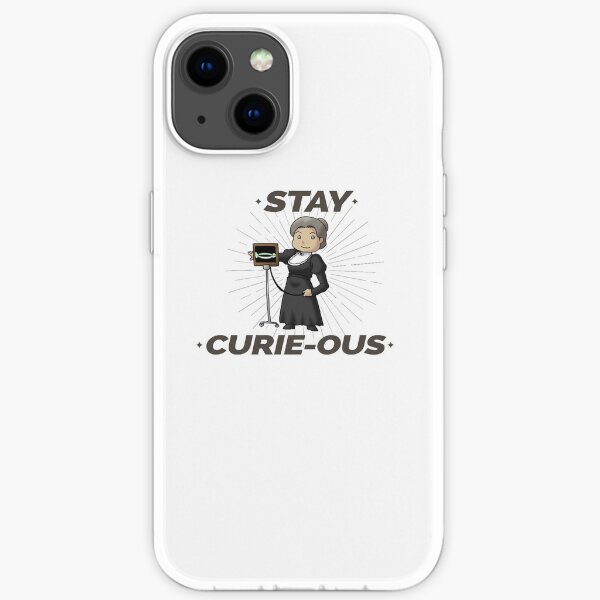 Stay Curious Marie Curie Curiousity iPhone Soft Case