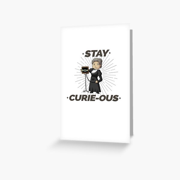 Stay Curious Marie Curie Curiousity Greeting Card