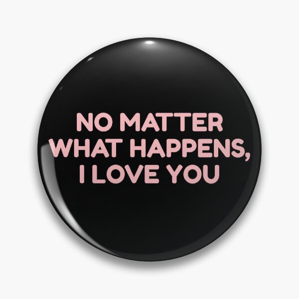 Item preview,  No Matter What Happens, I Love You designed and sold by bouymakesart.