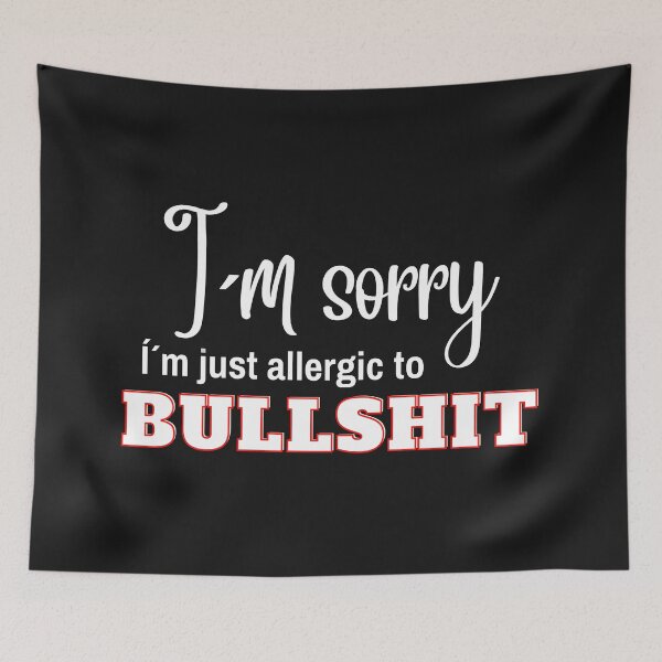 Item preview, I´m sorry, I´m just allergic to BULLSHIT  designed and sold by LindaLG.