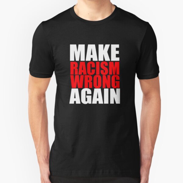 Anti Racism T-Shirts | Redbubble