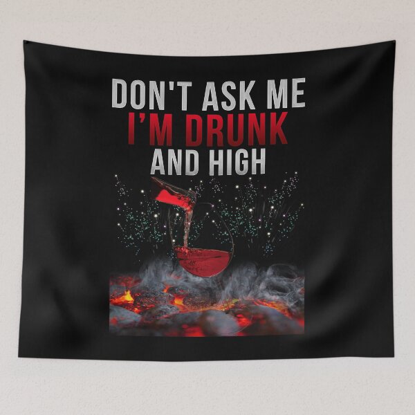 Item preview, Don't Ask Me I'm Drunk And High  designed and sold by boomthetees.