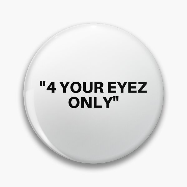 Item preview, "4 Your Eyez Only" designed and sold by 1xstonee-shop.