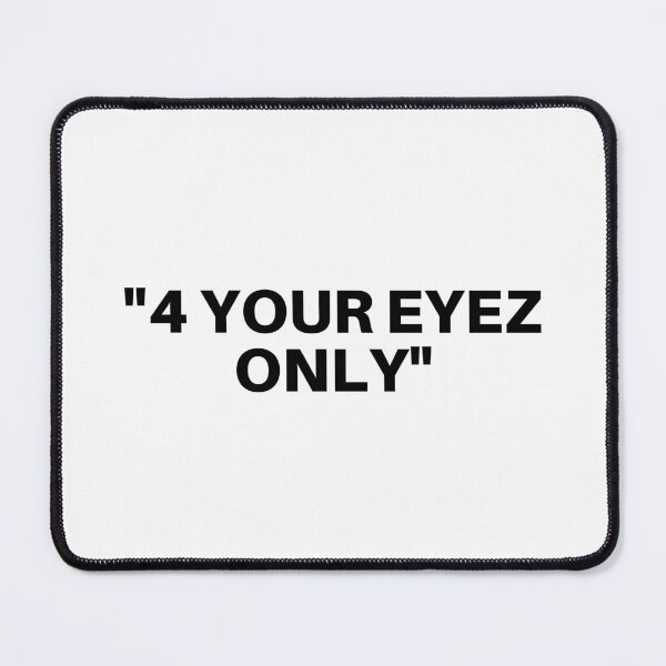 Item preview, "4 Your Eyez Only" designed and sold by 1xstonee-shop.