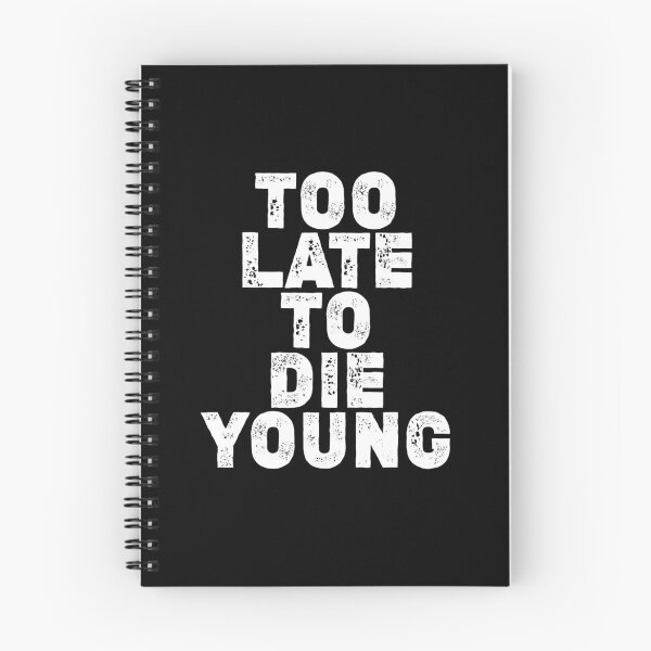 Item preview, Too late to die young designed and sold by boec gear.