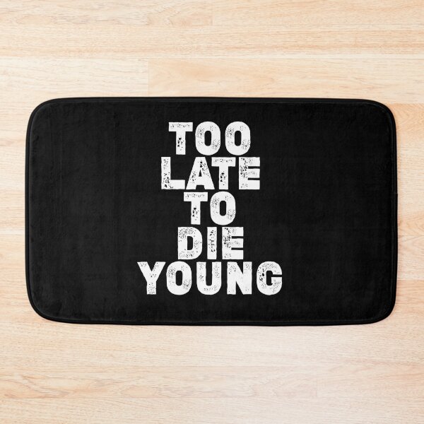 Item preview, Too late to die young designed and sold by boec gear.