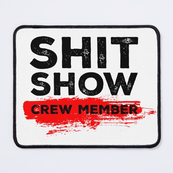 Item preview, Shit Show Crew Member Funny Sarcasm Meme designed and sold by kundtzgerrys.