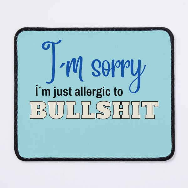 Item preview, I´m sorry, I´m just allergic to BULLSHIT designed and sold by LindaLG.